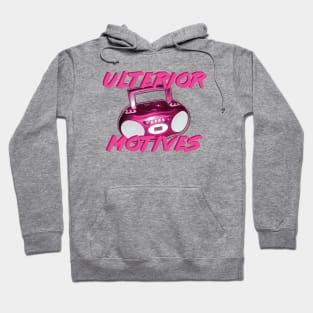 Ulterior Motives (Everyone Knows That) Hoodie